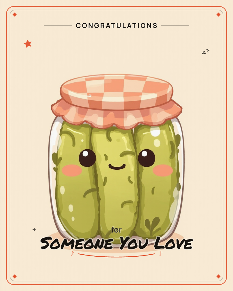 A glass jar packed with three cheerful pickles, the middle one grinning with rosy cheeks and glossy button eyes, sits against a soft peach background, a congratulations e-card design