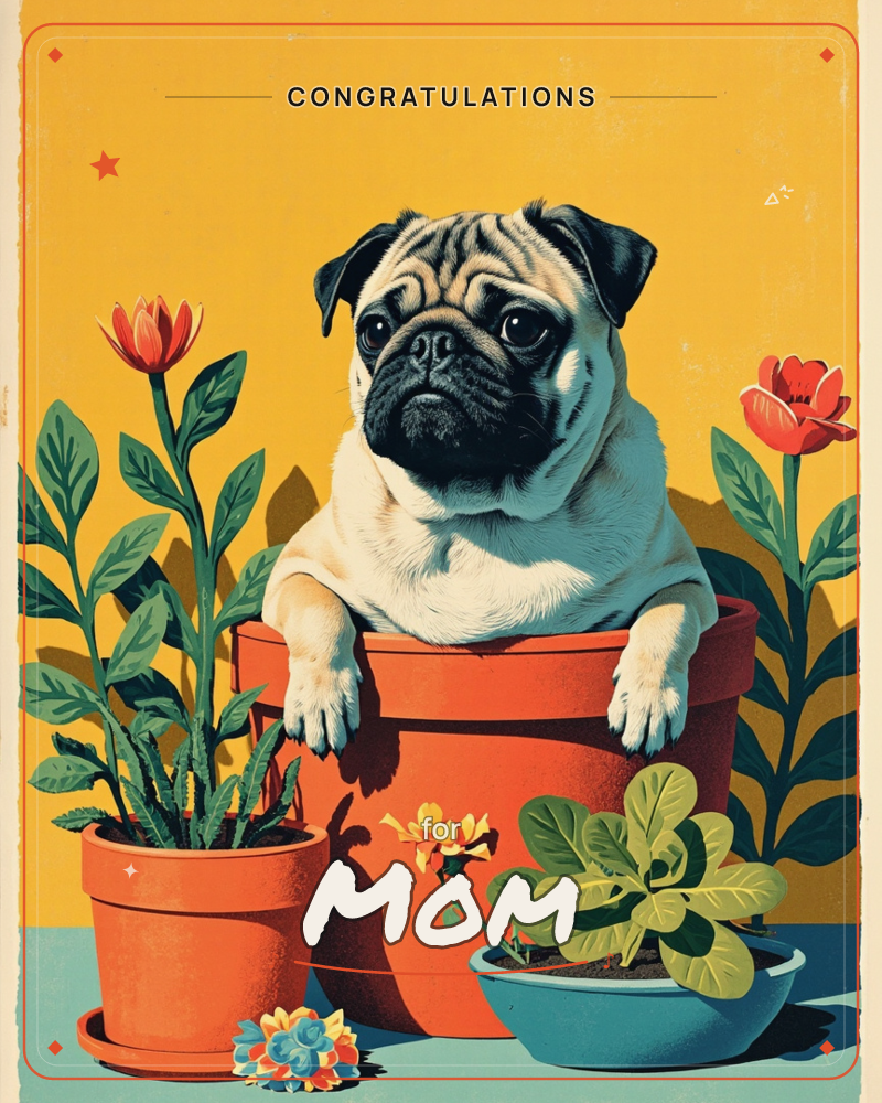 A pug sits nestled inside a large terracotta plant pot, front paws draped over the rim, surrounded by smaller potted plants and tall red tulips against…, a congratulations e-card design