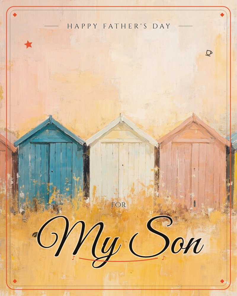 A row of painted beach huts stands shoulder to shoulder in blue, cream, and dusty pink, their peaked roofs lined up against a soft, sun-bleached sky, a fathersday e-card design