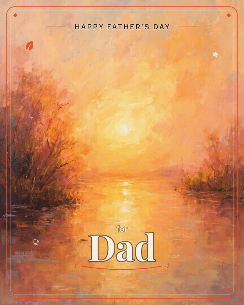 A blazing sun sits low over a still river, its glow spreading through the sky and melting into gold and peach clouds, a fathersday e-card design