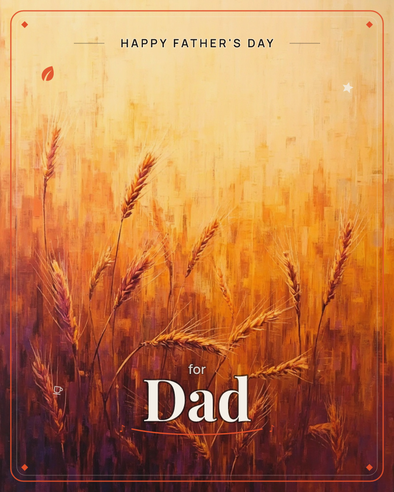 Tall stalks of wheat stand against a glowing field of amber and burnt orange, painted in loose, textured strokes that suggest late summer heat, a fathersday e-card design