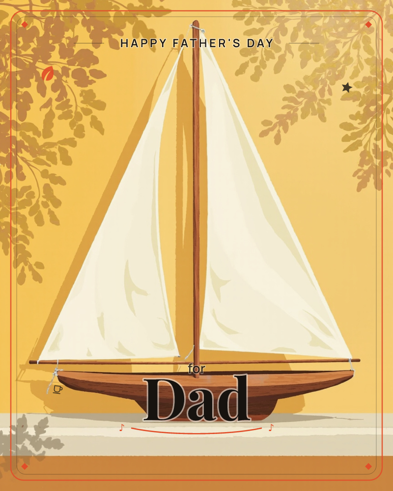 A wooden model sailboat sits on a pale ledge against a warm golden-yellow wall, its cream sails full and taut, a fathersday e-card design