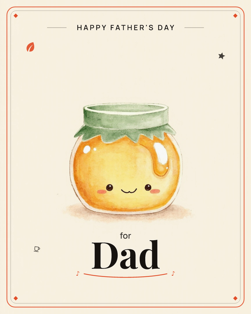 A round honey jar with a sage-green fabric lid sits alone on a soft cream background, its glossy amber body catching two little highlights of light, a fathersday e-card design