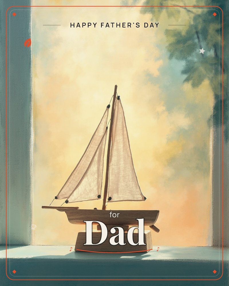 A small wooden model sailboat sits on a windowsill, its cloth sails catching a warm golden light from the window behind, a fathersday e-card design