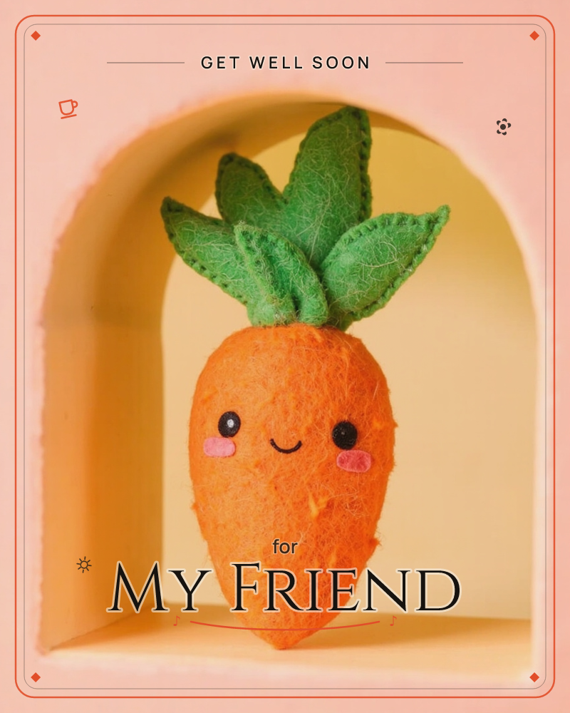 A plush felt carrot with a stitched smiley face and rosy cheeks stands inside a mustard-yellow arched nook, its stitched green leaf-top fanned out like…, a getwell e-card design