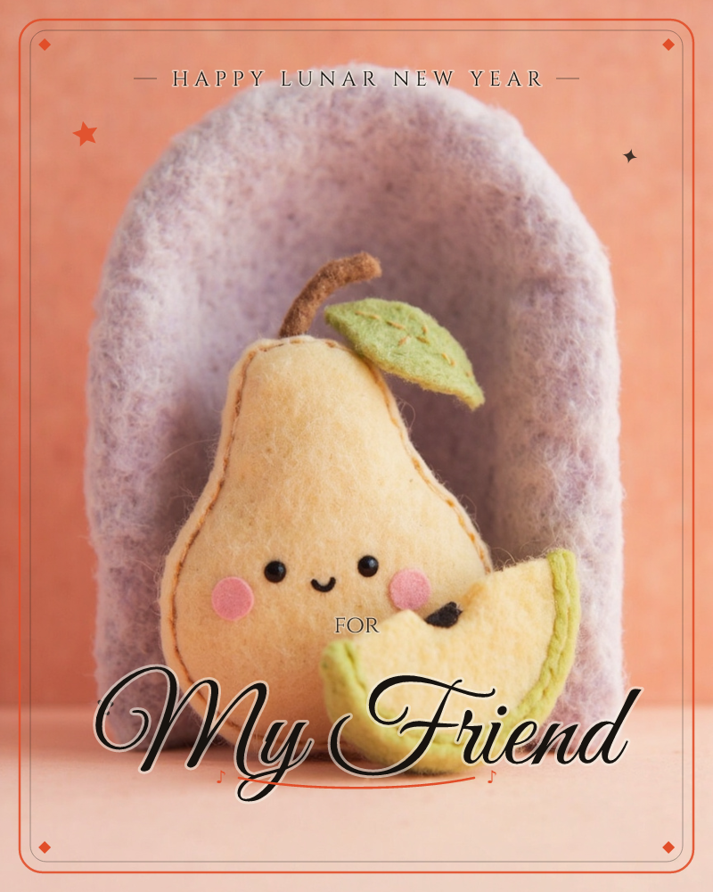A felt pear with a stitched smiling face and rosy cheeks stands inside a soft lilac felt archway, a small felt pear-slice propped beside it and a green…, a lunar new year e-card design