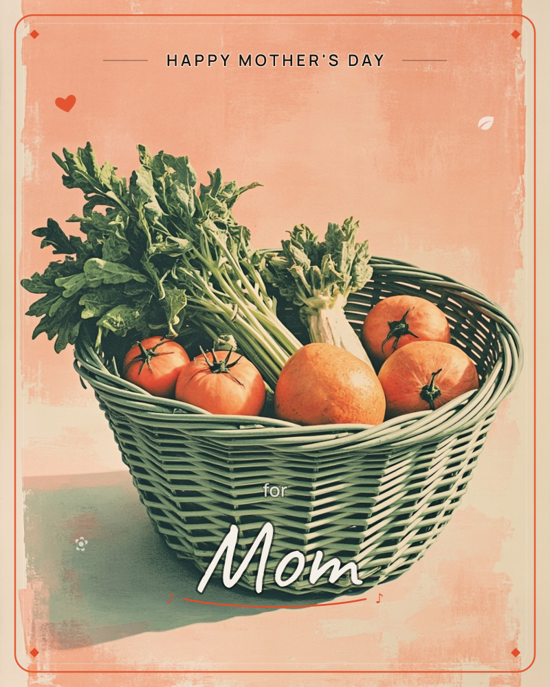 A woven green basket sits on a dark tabletop, filled with ripe tomatoes, a pale turnip, and leafy stems of celery or herbs, a mothersday e-card design