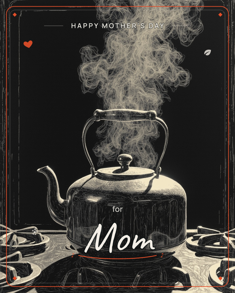 A traditional metal kettle sits on a stovetop against near-black darkness, its curved handle and rounded body catching a hard, dramatic light, a mothersday e-card design