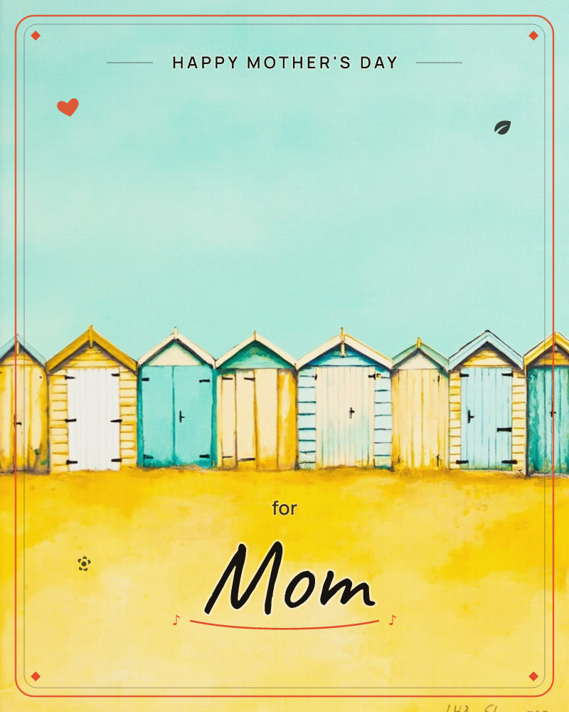 A row of beach huts stands shoulder to shoulder along a sandy shoreline, their pointed roofs and painted doors in alternating yellow, white, and turquoise, a mothersday e-card design