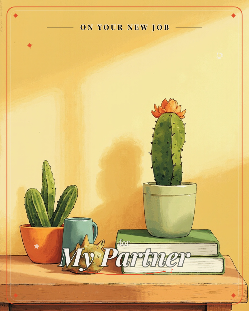 A sunlit windowsill scene shows two potted cacti, one flowering with a bright orange bloom, arranged beside a small blue mug and a carved wooden bird…, a new job e-card design