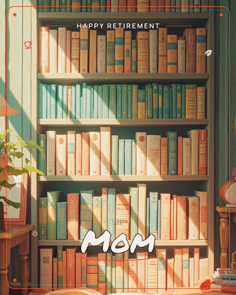 A tall bookshelf packed with rows of colourful hardbacks in coral, teal and cream fills the whole card, sunlight streaming across the spines in warm…, a retirement e-card design