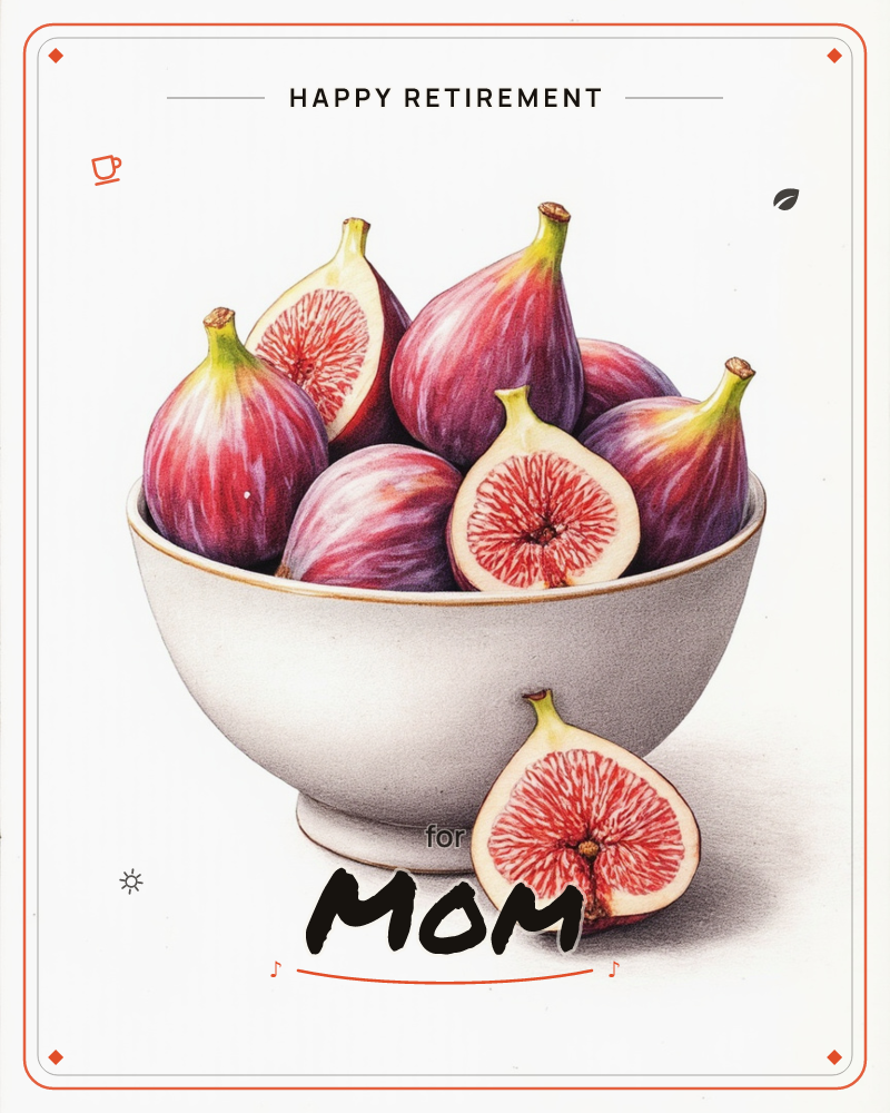 A simple white bowl sits piled with whole purple-skinned figs, one sliced open to reveal its deep pink, seeded flesh, a retirement e-card design